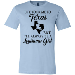 Life Took Me To Texas But Always Be A Louisiana Girl T-Shirt - T-shirt Teezalo