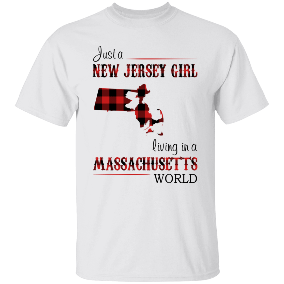 Just A New Jersey Girl Living In A Massachusetts World T-Shirt - T-shirt Teezalo