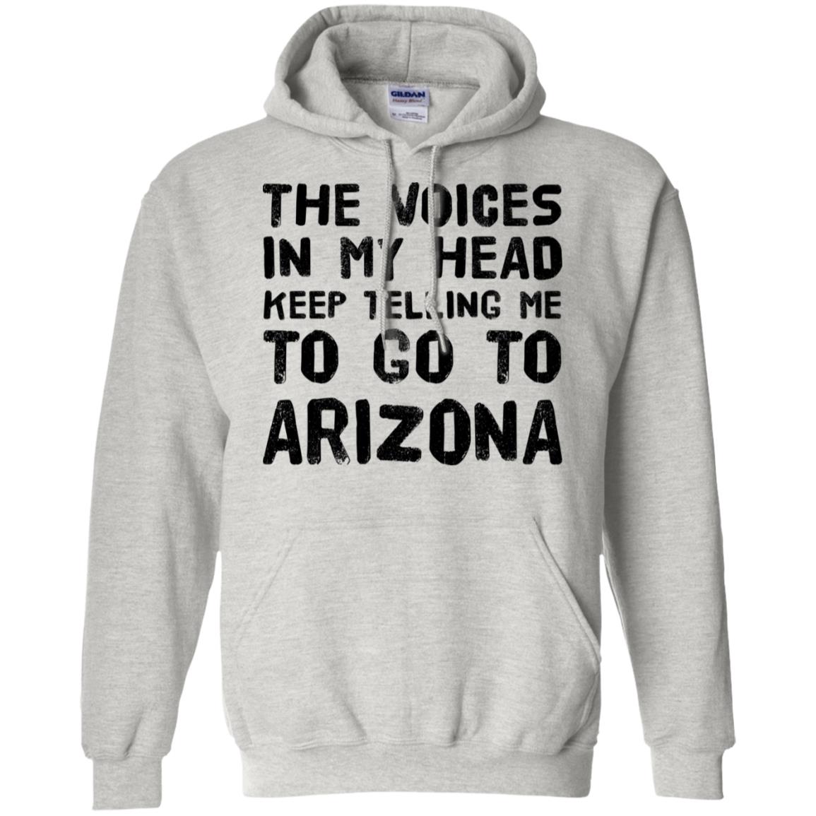 The Voices In My Head Telling Go To Arizona T Shirt - T-shirt Teezalo
