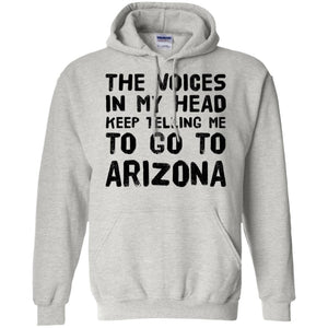 The Voices In My Head Telling Go To Arizona T Shirt - T-shirt Teezalo