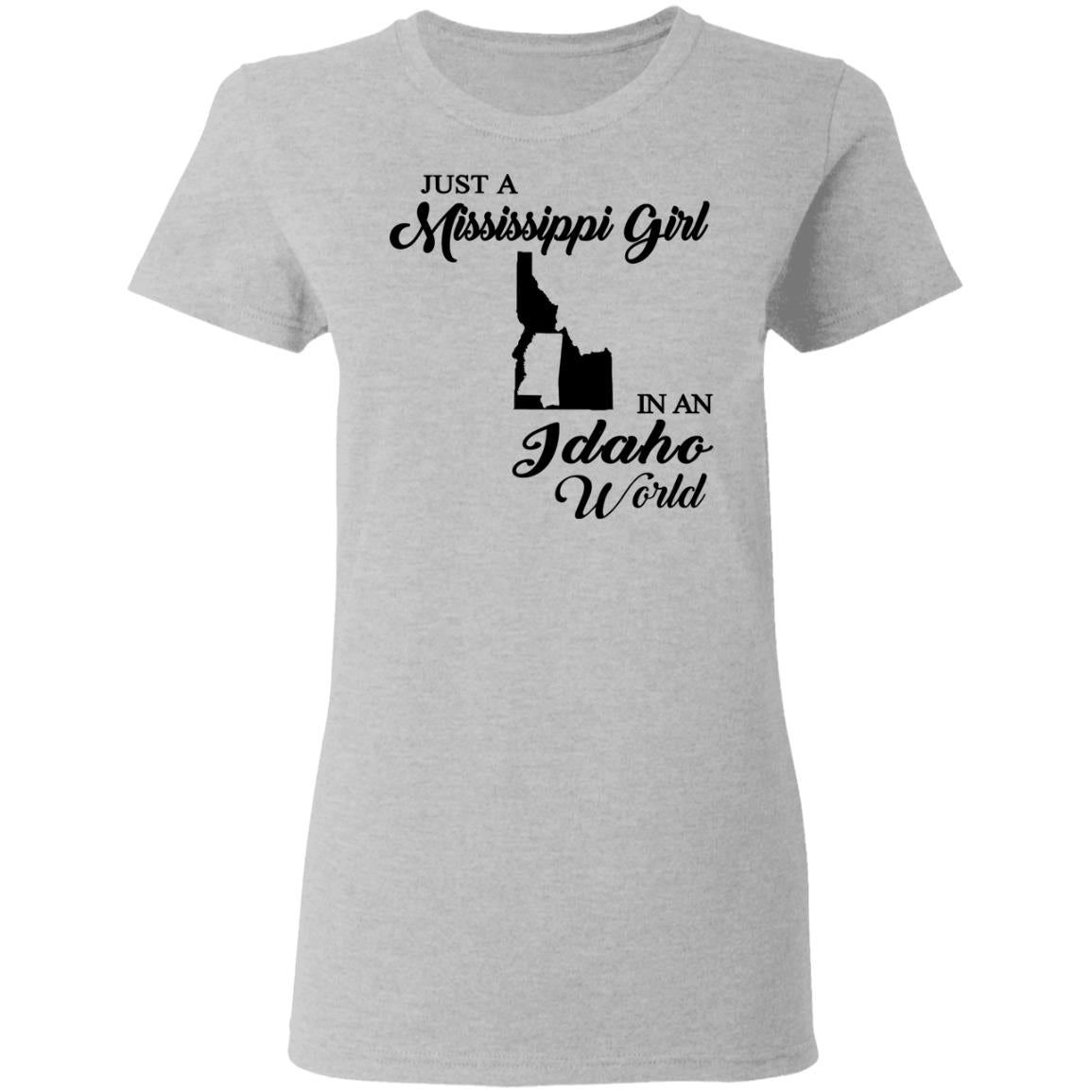 Just A Mississippi Girl In An Idaho World T-Shirt - T-shirt Teezalo