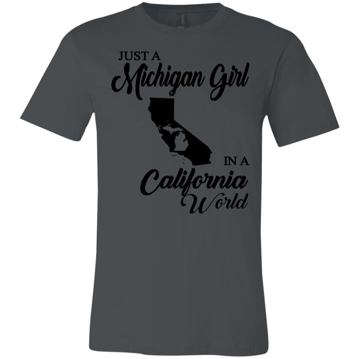 Just A Michigan Girl In A California World T-Shirt - T-shirt Teezalo