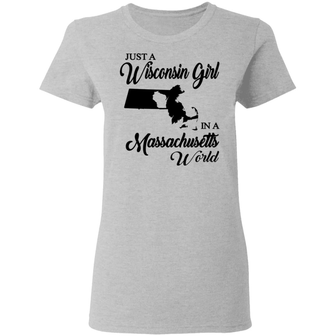 Just A Wisconsin Girl In A Massachusetts World T-shirt - T-shirt Teezalo