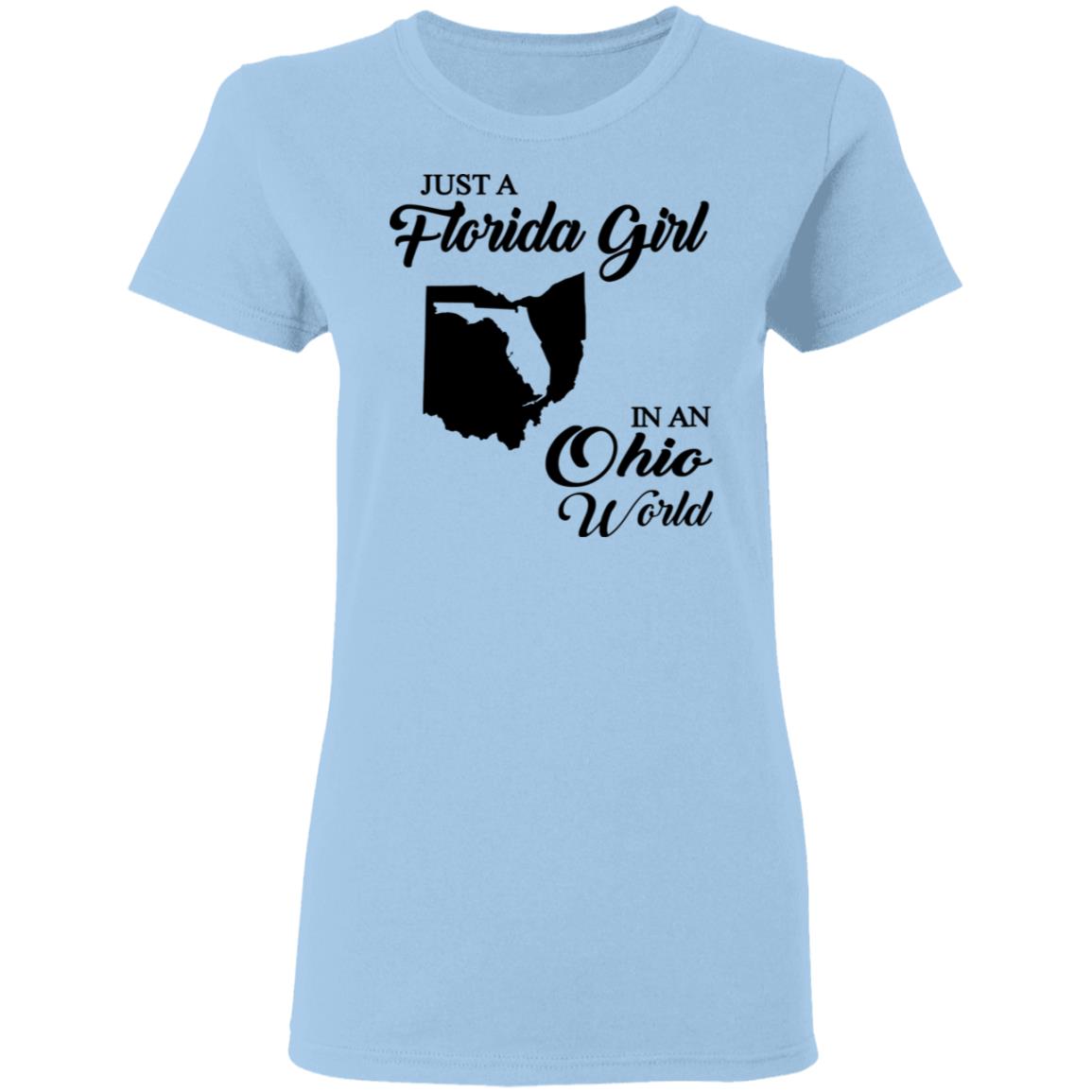 Just A Florida Girl In An Ohio World T-Shirt - T-Shirt Teezalo