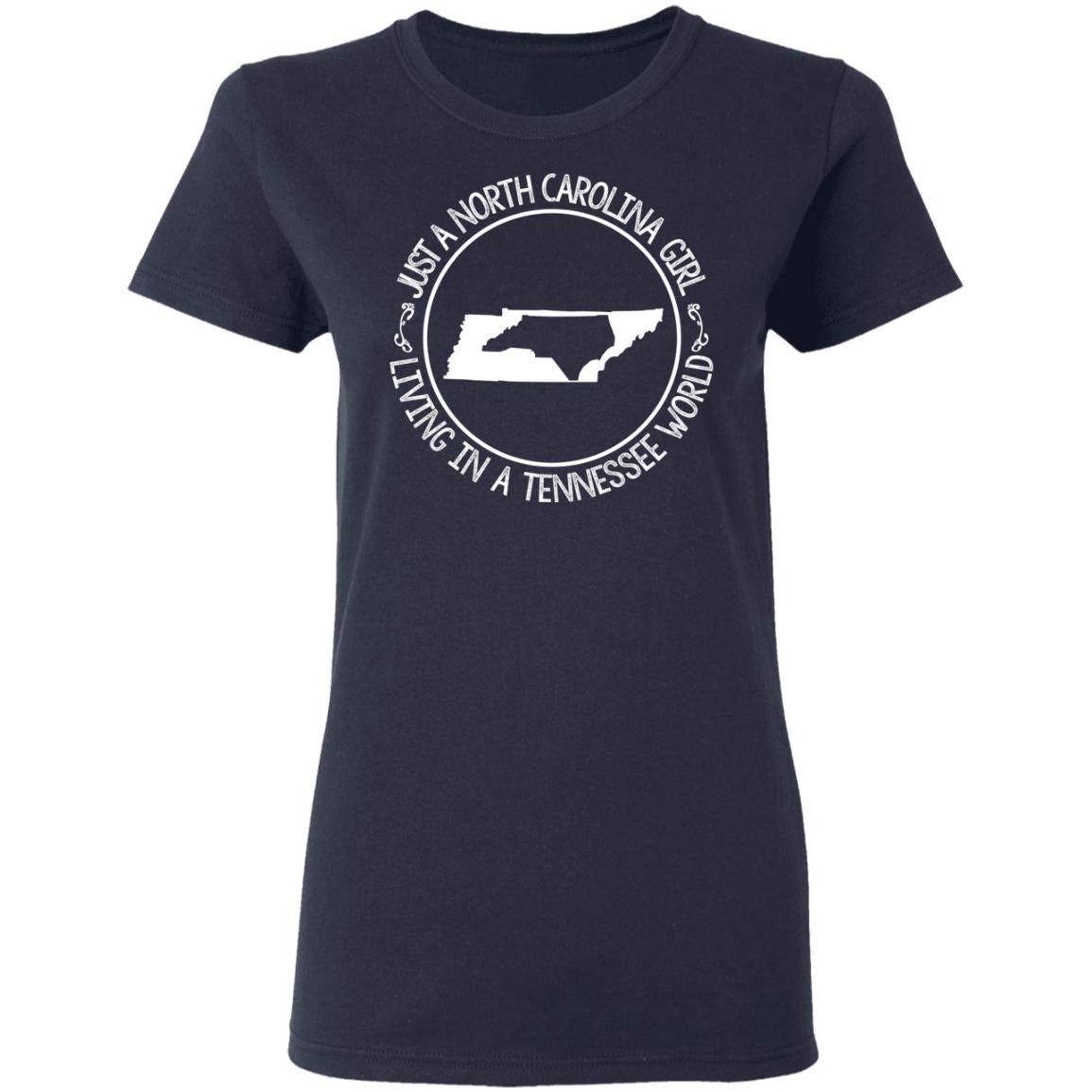 North Carolina Girl Living In Tennessee World T- Shirt - T-shirt Teezalo