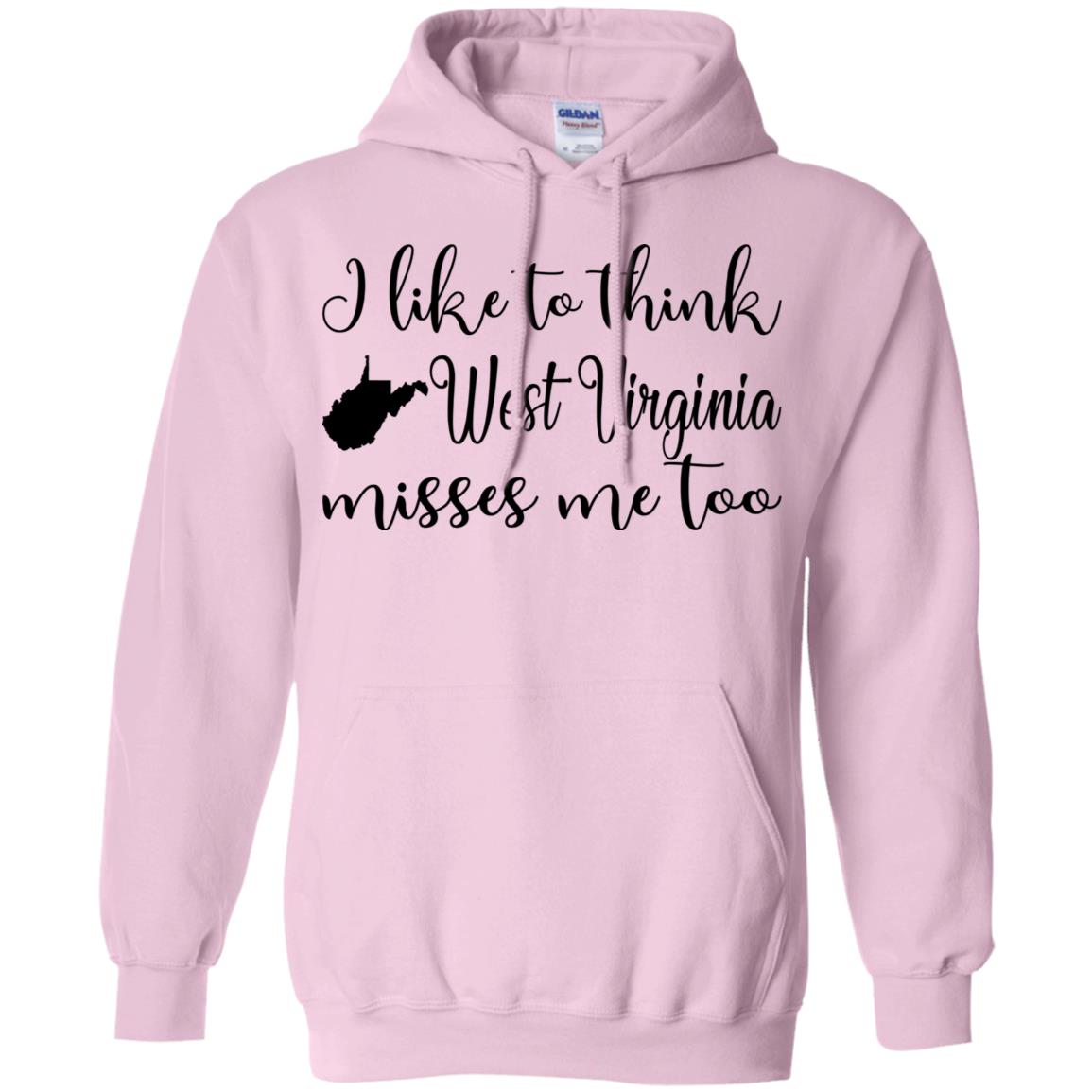 I Like To Think West Virginia Misses Me Too Hoodie - Hoodie Teezalo
