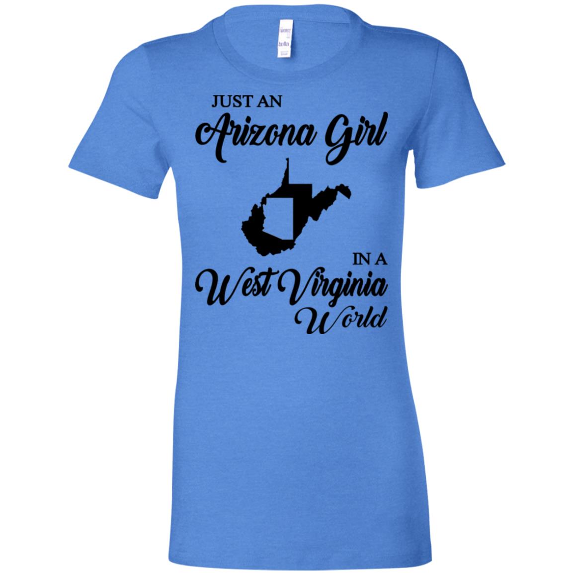 Just An Arizona Girl In A West Virginia World T-Shirt - T-shirt Teezalo