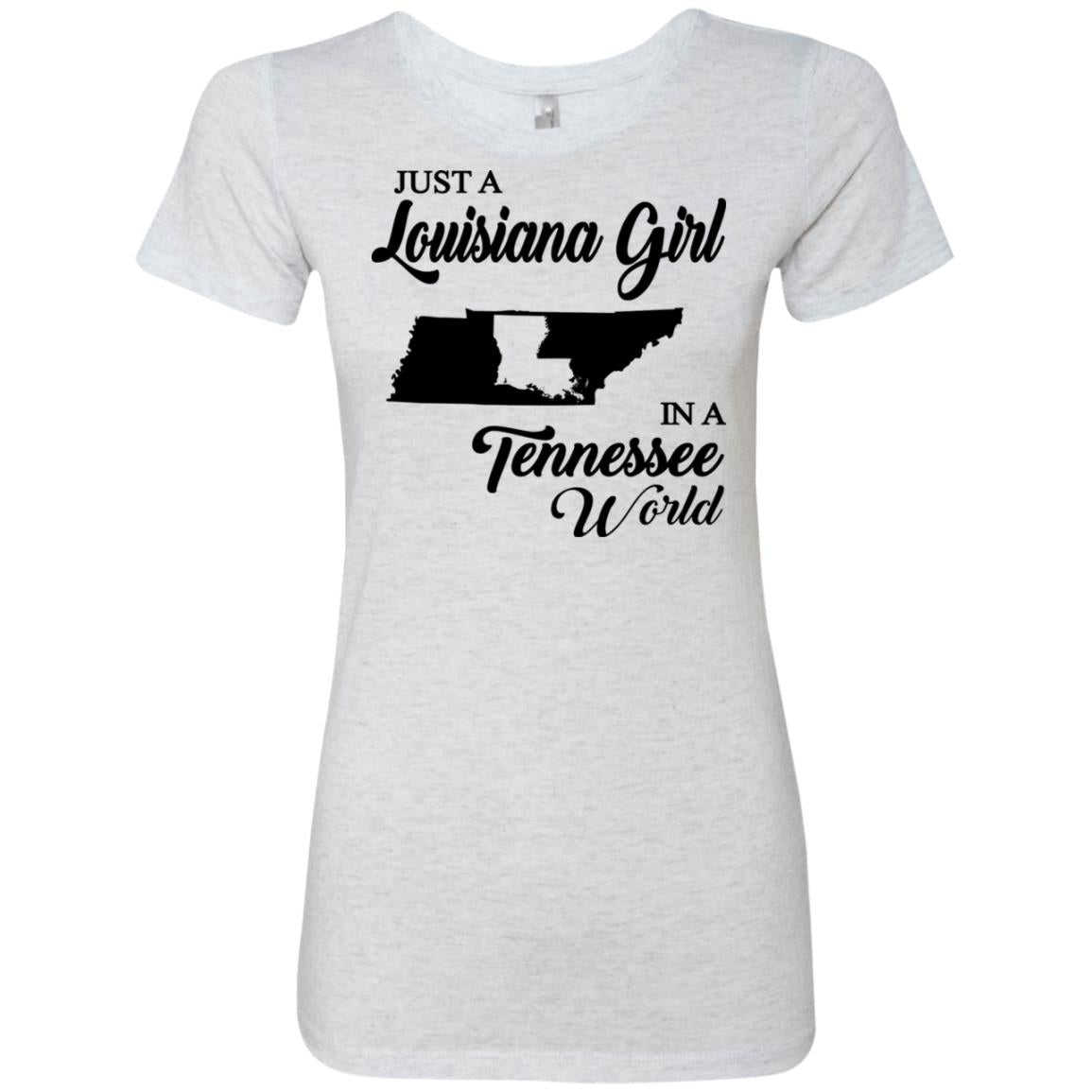 CustomCat Just A Louisiana Girl in A Tennessee World T-Shirt - NL6710 Next Level Ladies' Triblend T-Shirt Premium Heather S