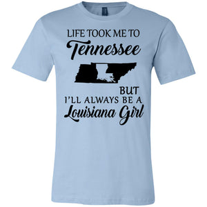 Life Took Me To Tennessee But Always Be A Louisiana Girl T-Shirt - T-shirt Teezalo