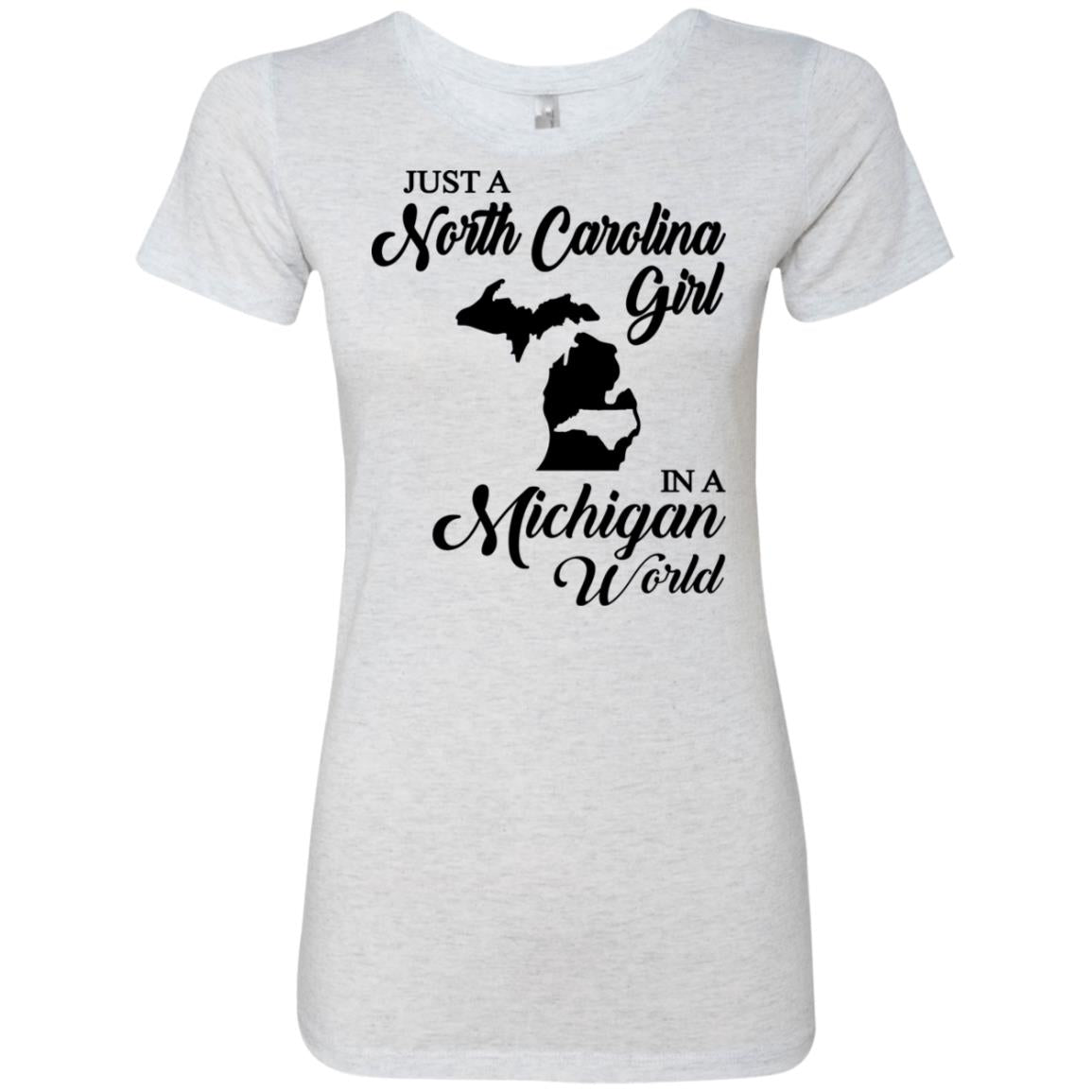 Just A North Carolina Girl In A Michigan World T-Shirts - T-shirt Teezalo