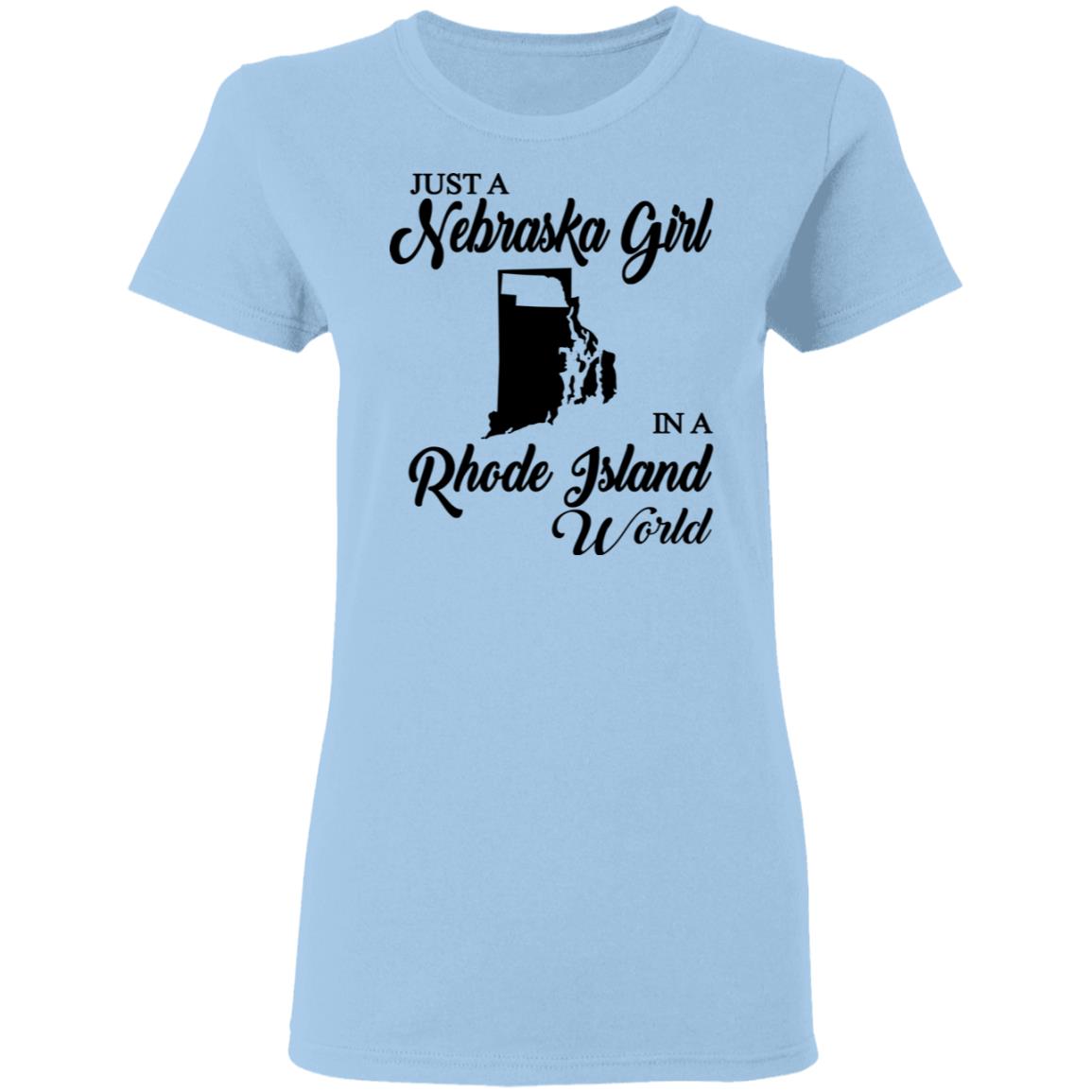 Just A Nebraska Girl In A Rhode Island World T-Shirt - T-shirt Teezalo
