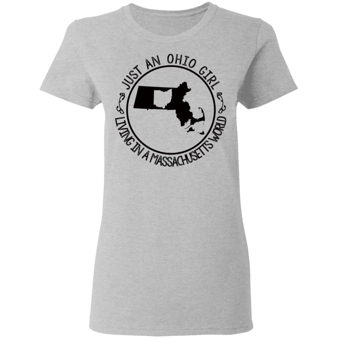 Just An Ohio Girl Living In A Massachusetts World T-Shirt - T-shirt Teezalo