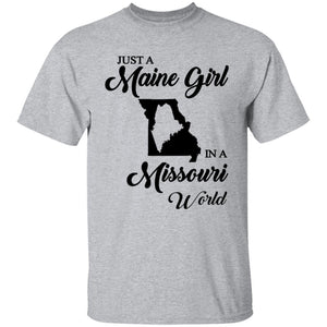 Just A Maine Girl In A Missouri World T-Shirt - T-shirt Teezalo