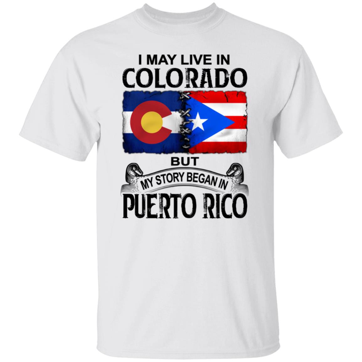 I Live In Colorado But My Story Began In Puerto Rico T Shirt - T-shirt Teezalo