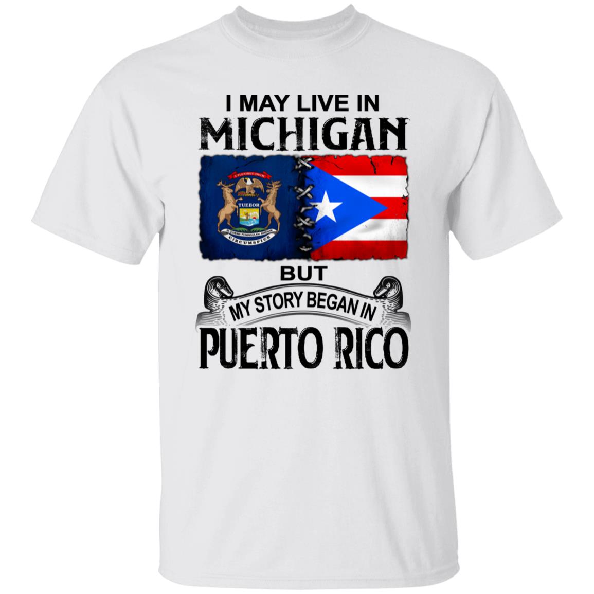 I Live In Michigan But My Story Began In Puerto Rico T Shirt - T-shirt Teezalo