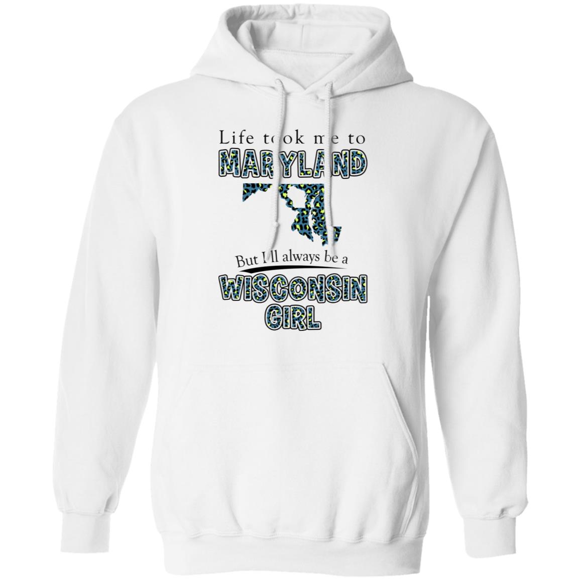 Wisconsin Girl Life Took Me To Maryland T-Shirt - T-shirt Teezalo