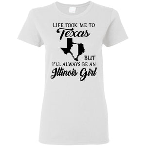 Life Took Me To Texas Always Be An Illinois Girl T-shirt - T-shirt Teezalo