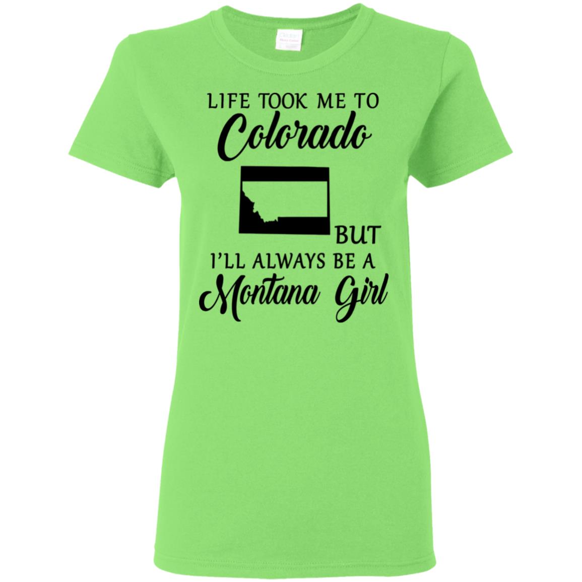 Life Took Me To Colorado Always Be A Montana Girl T-Shirt - T-shirt Teezalo