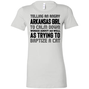 Telling An Angry Arkansas Girl To Calm Down T-Shirt - T-shirt Teezalo