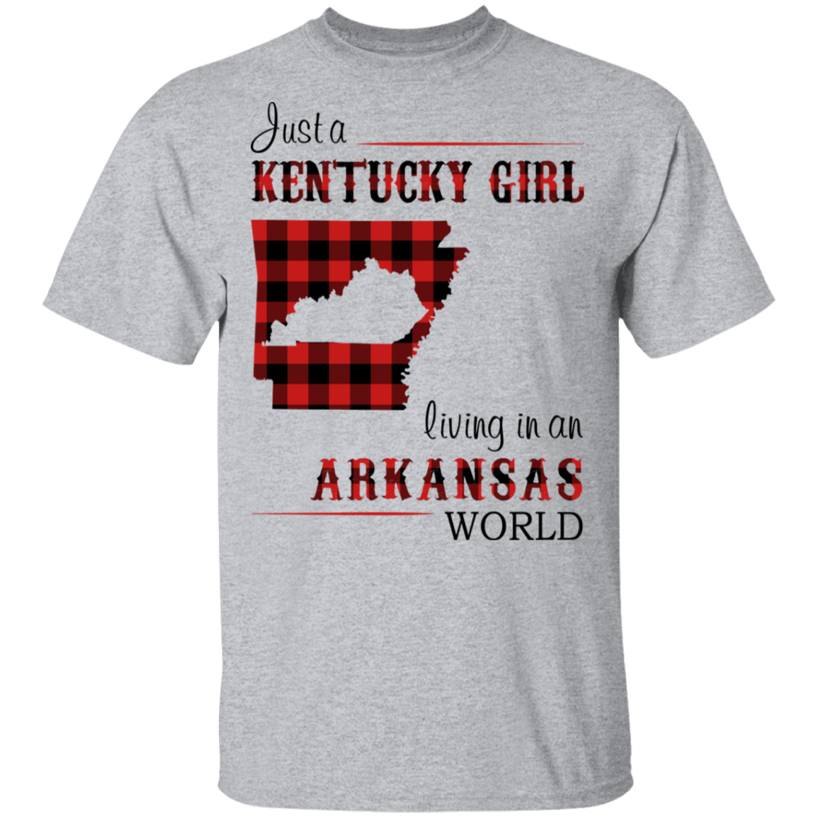 Just A Kentucky Girl Living In An Arkansas World T-Shirt - T-shirt Teezalo