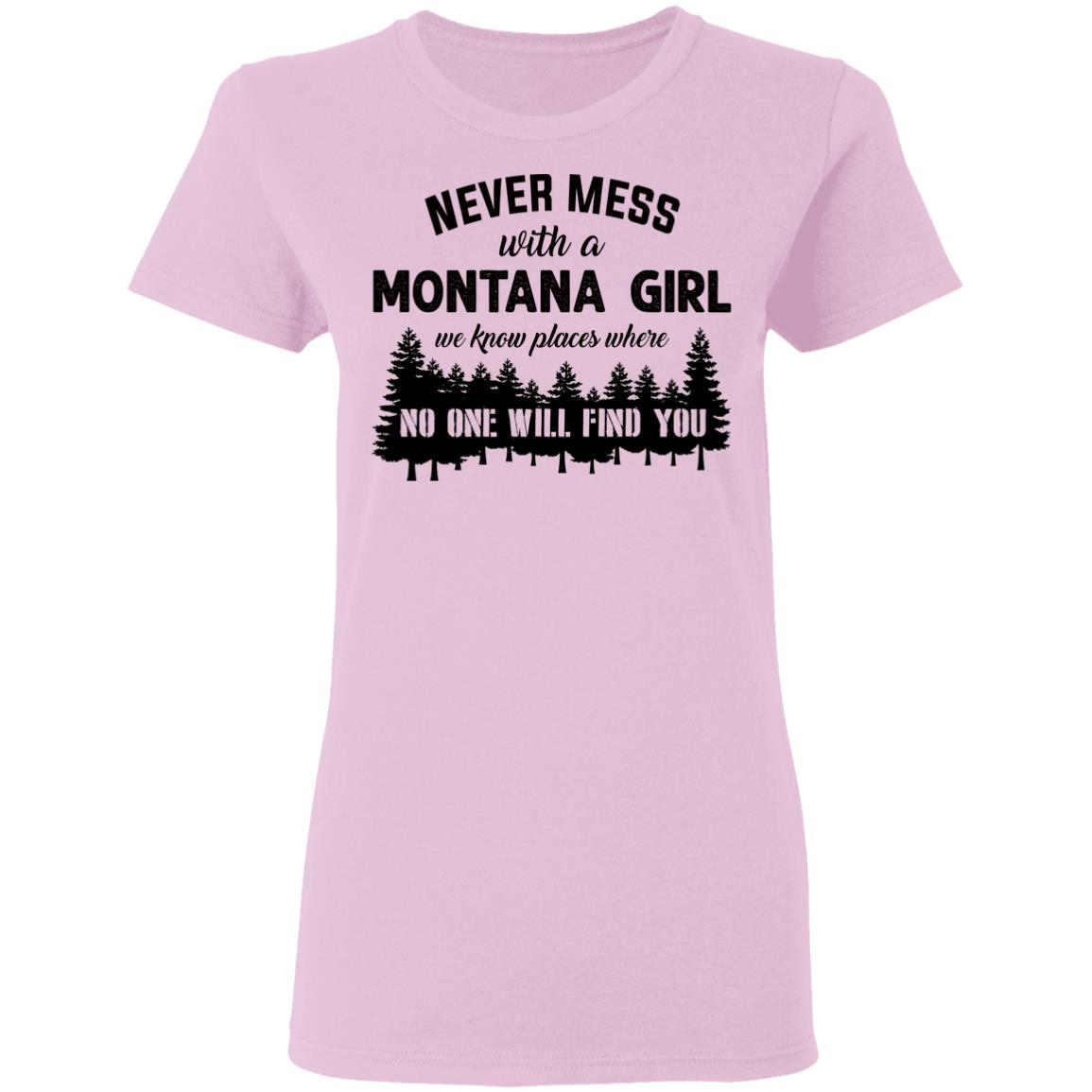 Never Mess With A Montana Girl T Shirt - T-shirt Teezalo