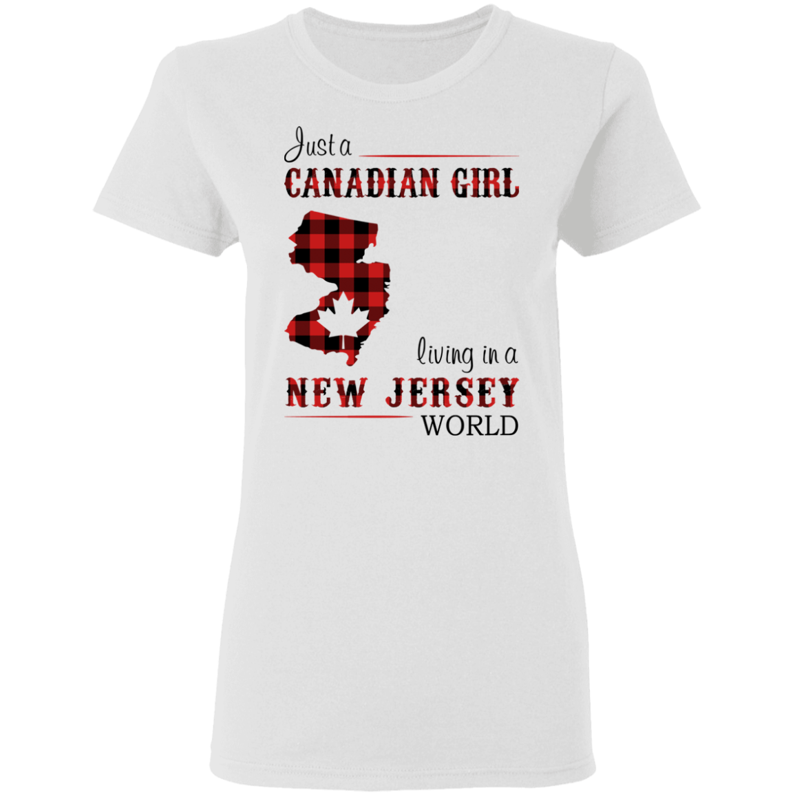 Just A Canadian Girl Living In A New Jersey World T-Shirt - T-shirt Teezalo