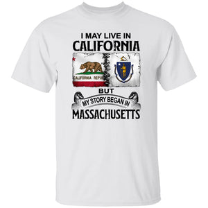 I May Live In California But Story Began In Massachusetts T-Shirt - T-shirt Teezalo