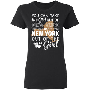 Proud New York Girl T-shirt You Take The Girl Out of New York - T-shirt Teezalo