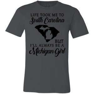 Life Took Me To South Carolina But Always Be A Michigan Girl T-Shirt - T-shirt Teezalo