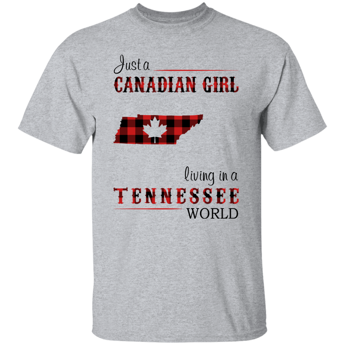 Just A Canadian Girl Living In A Tennessee World T-Shirt - T-shirt Teezalo