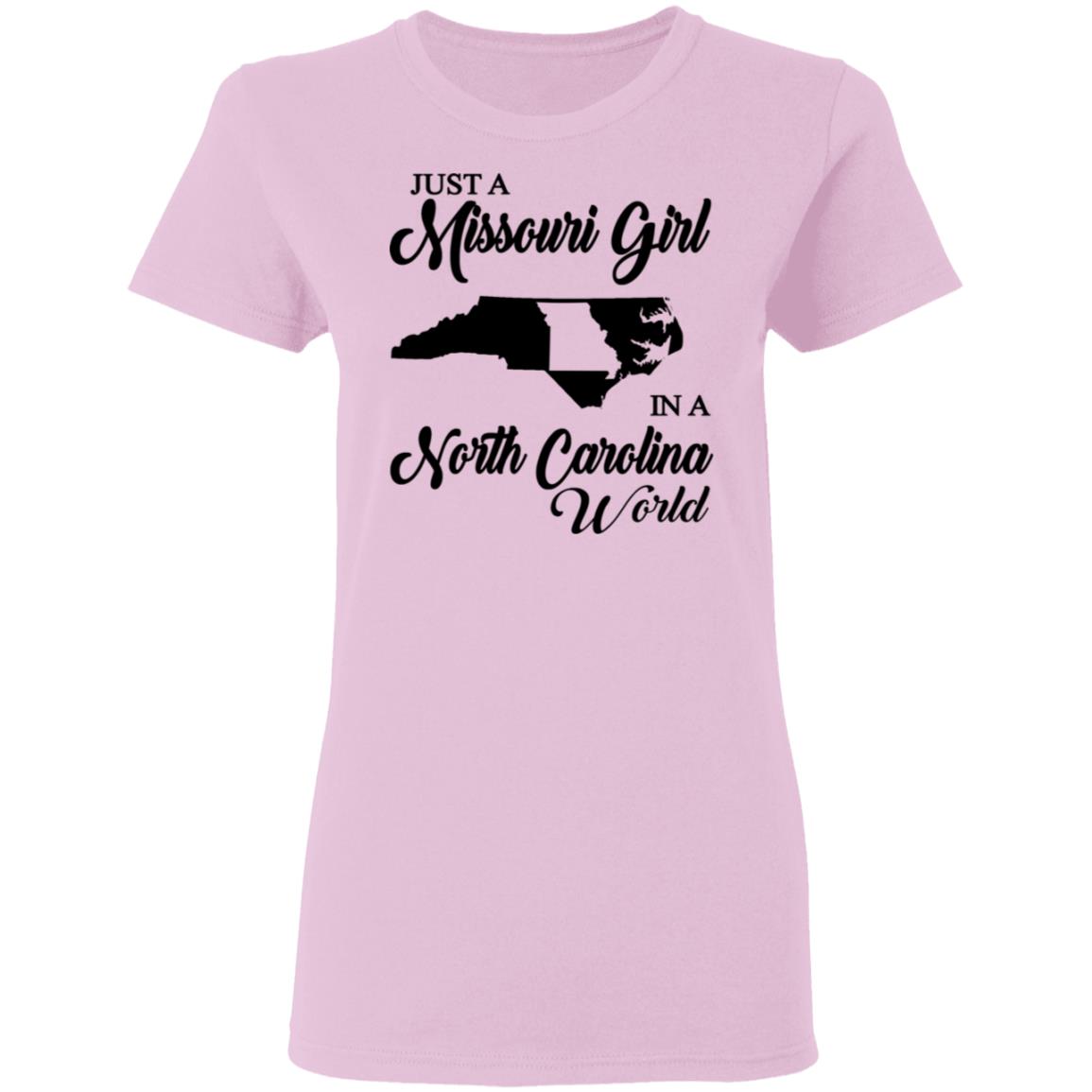 Just A Missouri Girl In A North Carolina World T Shirt - T-shirt Teezalo