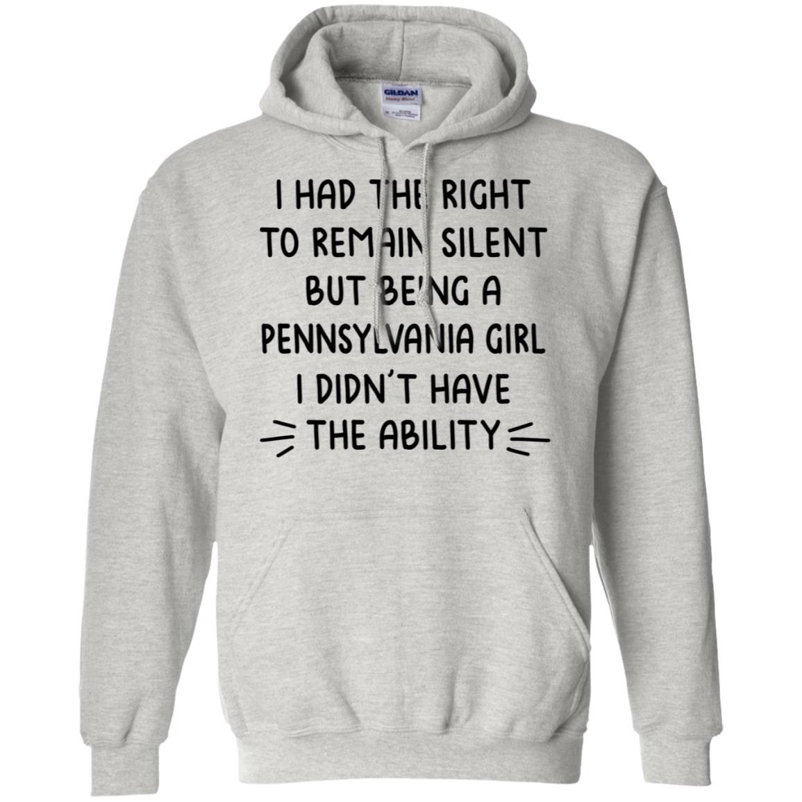 Being A Pennsylvania Girl I Didn't Have The Ability Hoodie - Hoodie Teezalo
