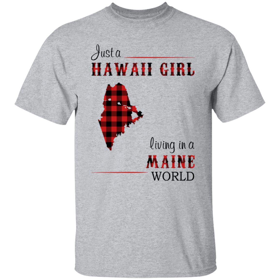 Just A Hawaii Girl Living In A Maine World T-Shirt - T-shirt Teezalo