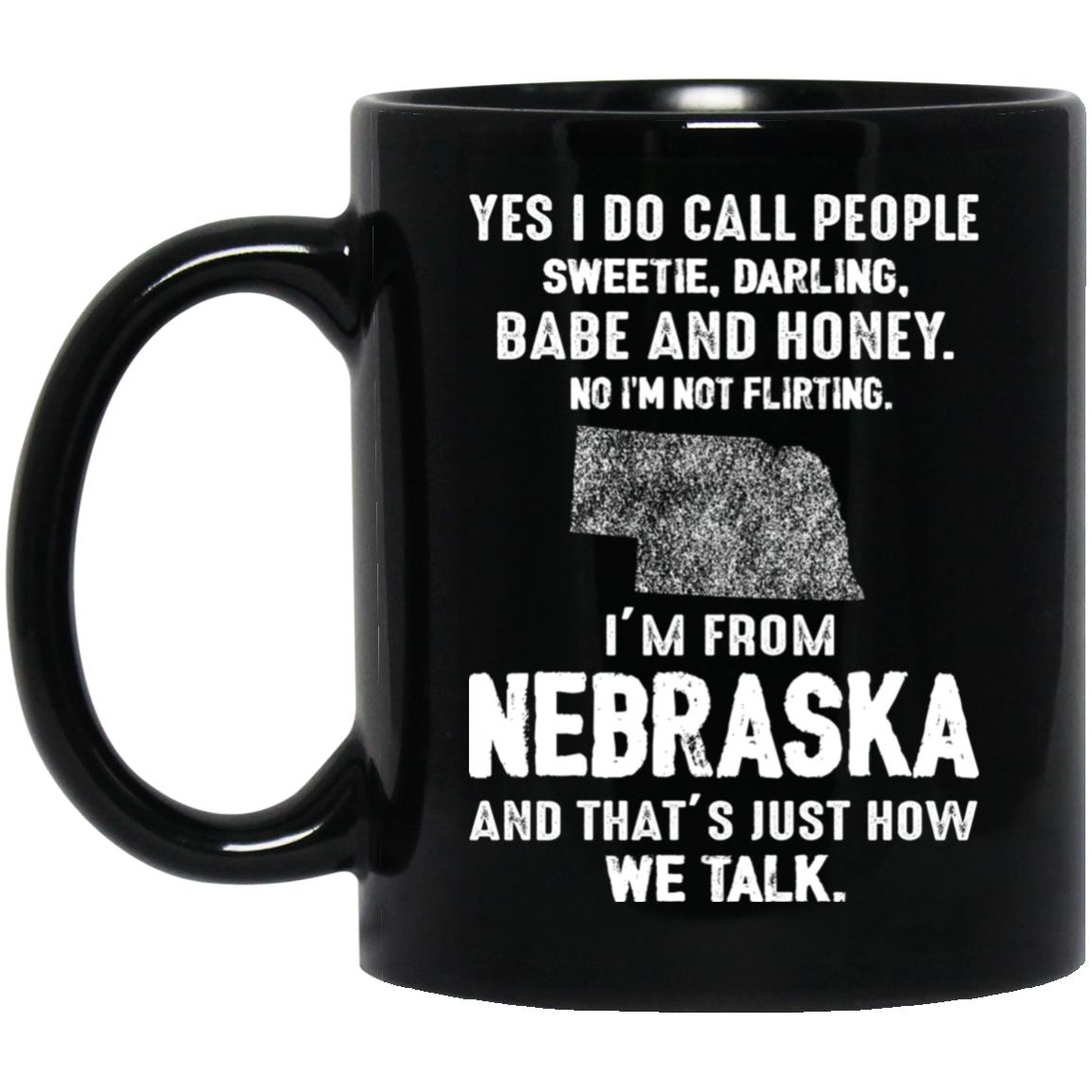I'm From Nebraska That's How We Talk Mug - Mug Teezalo