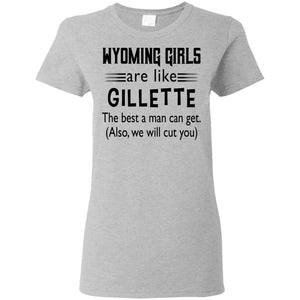 Wyoming Girls Are Like Gillette T-Shirt - T-shirt Teezalo