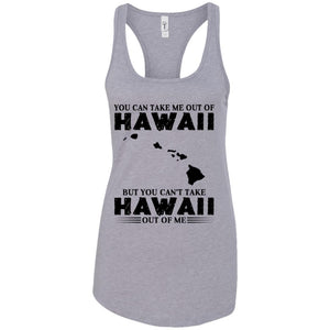 Proud Hawaii T-Shirt You Can Take Me Out Of Hawaii But You Can't Take Hawaii Out Of Me - T-shirt Teezalo