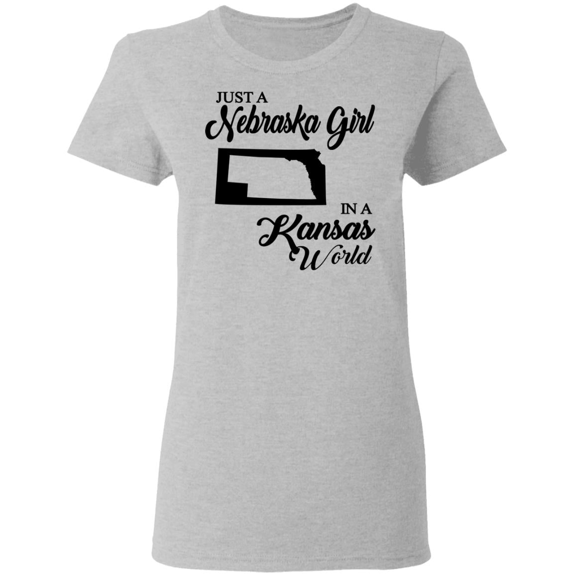 Just A Nebraska Girl In A Kansas World T-Shirt - T-shirt Teezalo