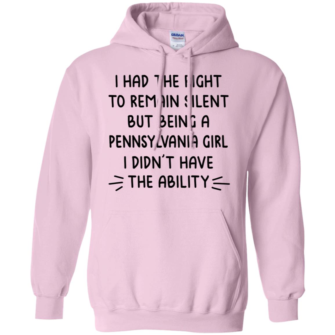 Being A Pennsylvania Girl I Didn't Have The Ability Hoodie - Hoodie Teezalo