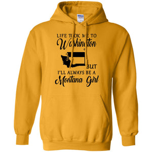 Life Took Me To Washington Always Be  Montana Girl T-Shirt - T-shirt Teezalo