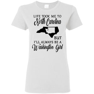 Washington Girl Life Took Me To North Carolina T-Shirt - T-shirt Teezalo