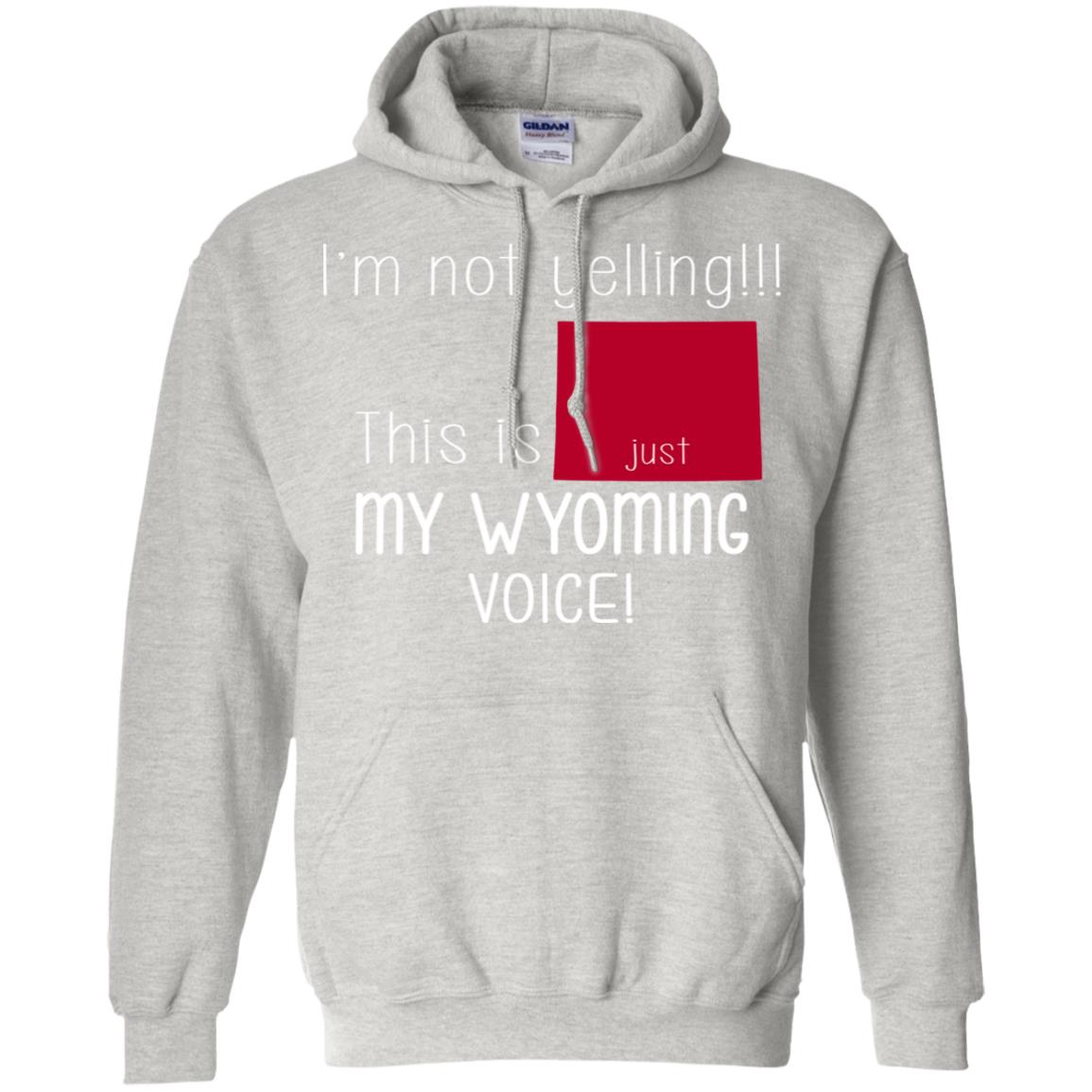 I'm Not Yelling This Is My Wyoming Voice T-Shirt - T-shirt Teezalo