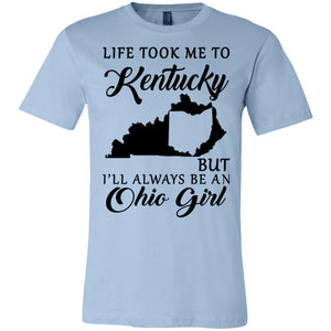 Life Took Me To Kentucky Always Be An Ohio Girl T-Shirt - T-shirt Teezalo