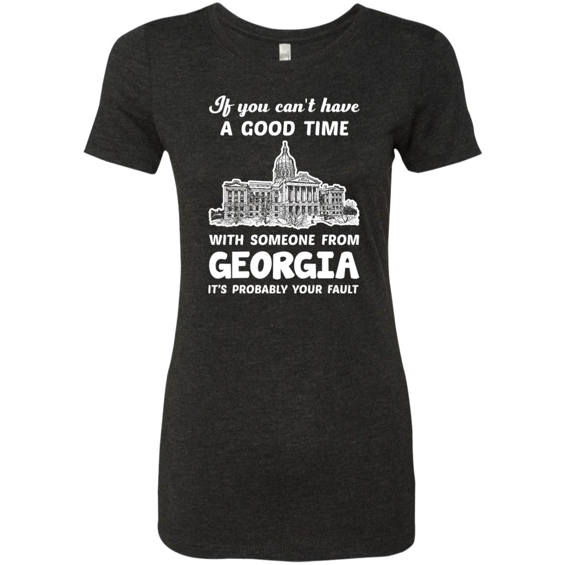 If You Can't Have Good Time With Someone From Georgia T-Shirt - T-Shirt Teezalo