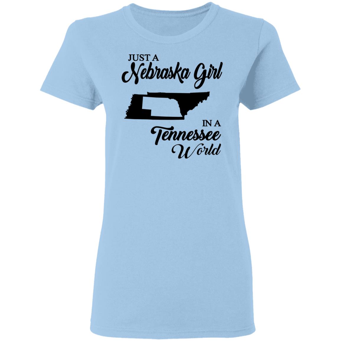 Just A Nebraska Girl In A Tennessee World T-Shirt - T-shirt Teezalo