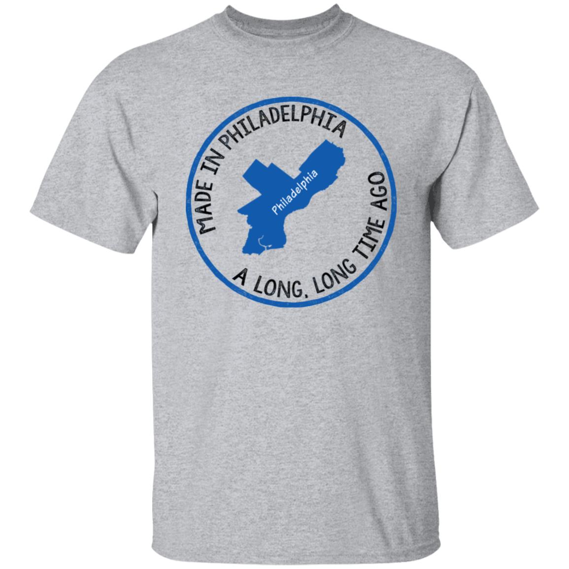 Made In Philadelphia A Long Long Time Ago T-Shirt - T-shirt Teezalo