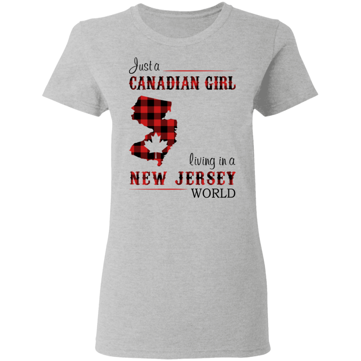 Just A Canadian Girl Living In A New Jersey World T-Shirt - T-shirt Teezalo