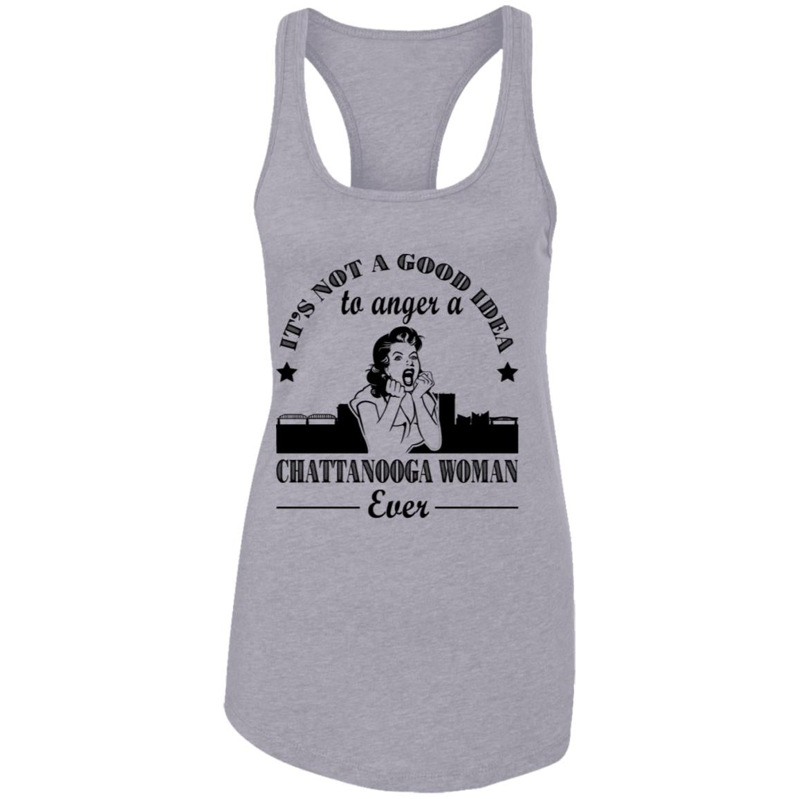 It's Not A Good Idea To Anger A Chattanooga Woman T-Shirt - Hoodie Teezalo