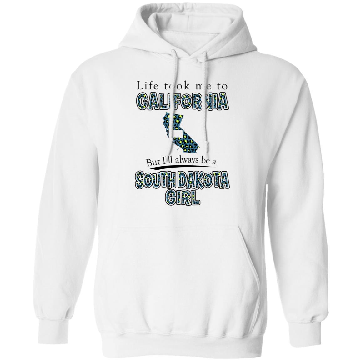Life Took To California But Always Be A South Dakota Girl T-Shirt - T-shirt Teezalo
