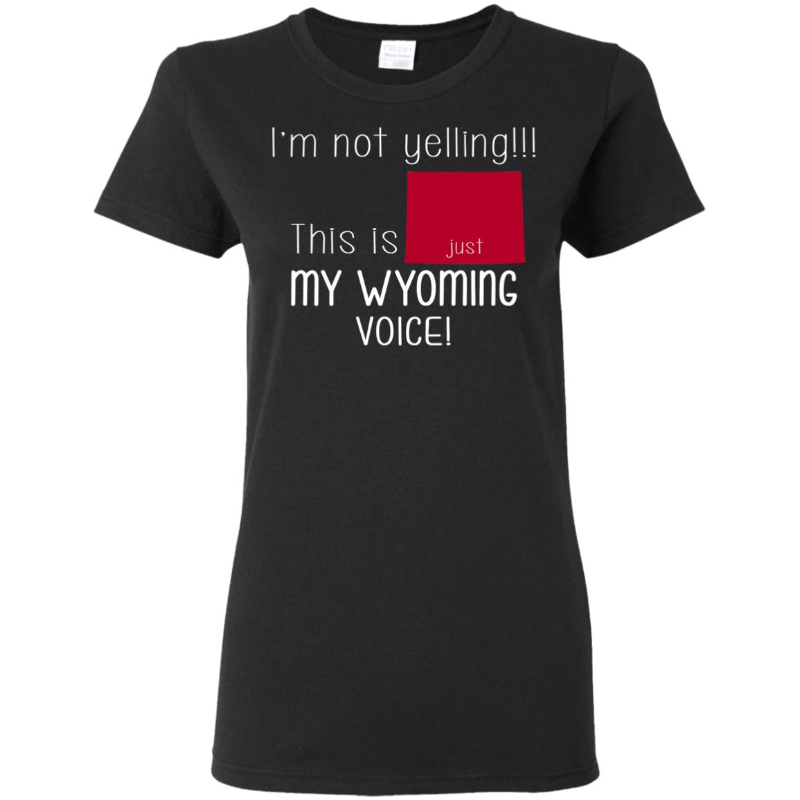 I'm Not Yelling This Is My Wyoming Voice T-Shirt - T-shirt Teezalo
