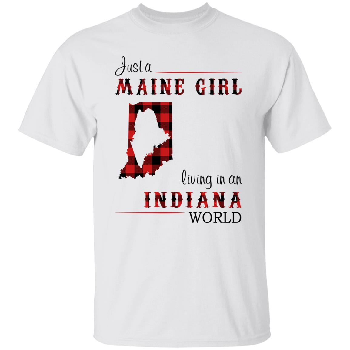 Just A Maine Girl Living In An Indiana World T-Shirt - T-shirt Teezalo